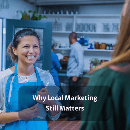 Why Local Marketing Still Matters (even in a Digital-First World)